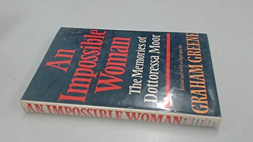 AN IMPOSSIBLE WOMAN. The Memories of Dottoressa Moor of Capri. Edited and with an Epilogue by Gra...