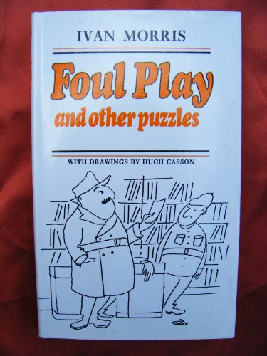 Foul Play, and Other Puzzles (9780370102696) by Morris, Ivan; Casson Hugh, Sir
