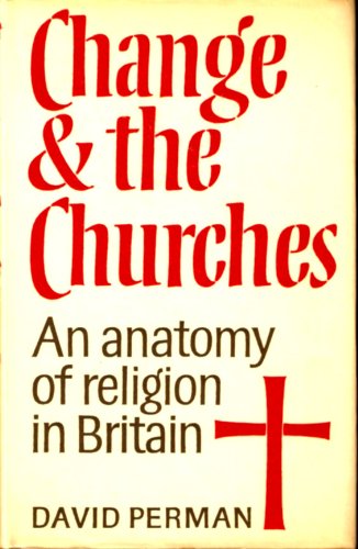 Imagen de archivo de CHANGE AND THE CHURCHES An Anatomy of Religion in Britain a la venta por Neil Shillington: Bookdealer/Booksearch