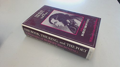 The book, the ring, and the poet: A biography of Robert Browning (9780370103624) by Irvine, William;Honan, Park