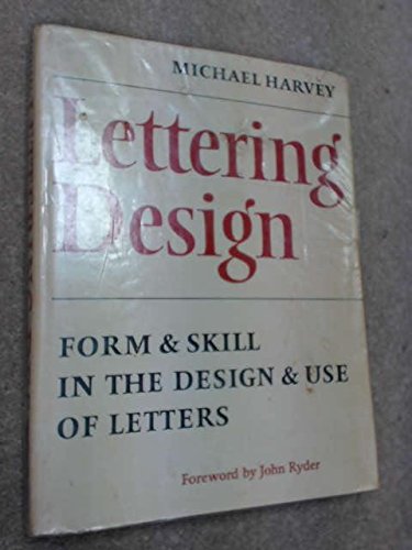 Stock image for Lettering Design : Form & Skill in the Design & Use of Letters for sale by Better World Books Ltd