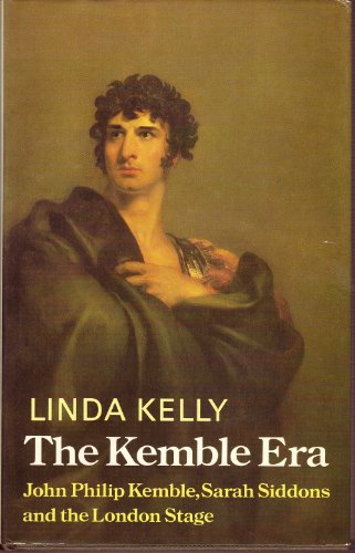 Beispielbild fr The Kemble Era: John Philip Kemble, Sarah Siddons and the London Stage zum Verkauf von WorldofBooks