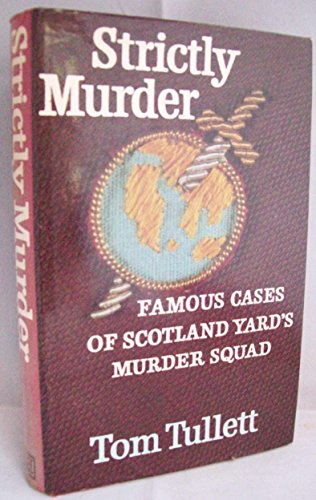 Imagen de archivo de Strictly Murder: Famous Cases of Scotland Yard's Murder Squad a la venta por Sarah Zaluckyj