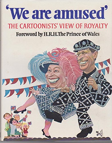 9780370301396: We are Amused: Cartoonist's View of Royalty