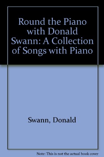 Beispielbild fr Round the Piano with Donald Swann: A Collection of Songs with Piano zum Verkauf von WorldofBooks