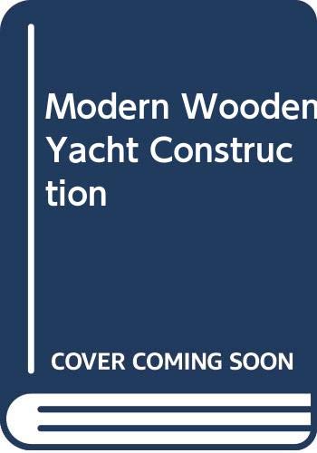 9780370302645: Modern Wooden Yacht Construction: Cold-molding, Joinery, Fitting Out