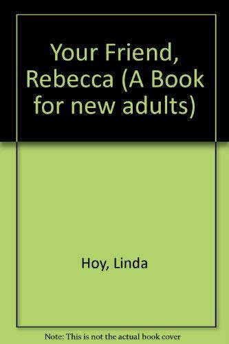 9780370304182: Your Friend, Rebecca (A Book for new adults)