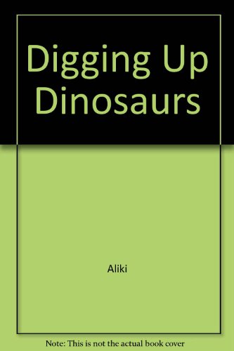 9780370304410: Digging Up Dinosaurs