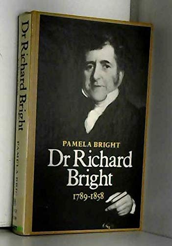 9780370304748: Dr.Richard Bright, 1789-1858