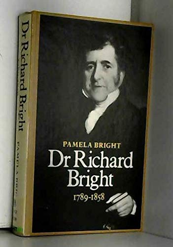 Stock image for Dr Richard Bright (1789-1858) for sale by WorldofBooks