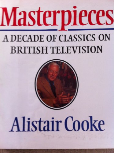 Masterpieces: A Decade of Classics on British Television (9780370304762) by Cooke, Alistair