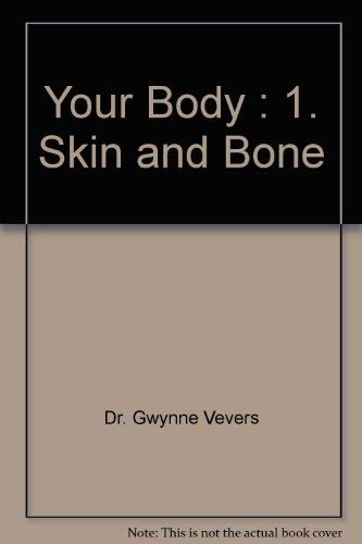 Stock image for Your Body : 1. Skin and Bone for sale by Goldstone Books