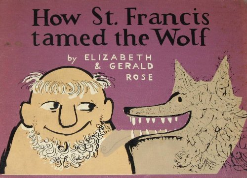 How St. Francis Tamed the Wolf (9780370305066) by Elizabeth Rose