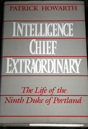 Beispielbild fr Intelligence Chief Extraordinary: Life of the Ninth Duke of Portland zum Verkauf von WorldofBooks