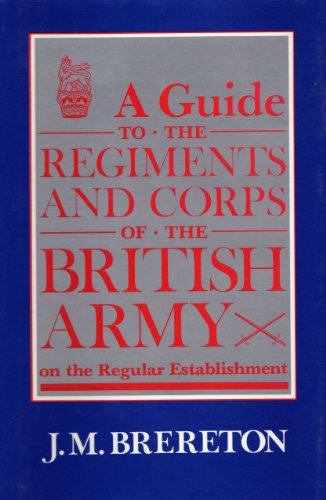 Stock image for A guide to the regiments and corps of the British Army on the regular establishment for sale by Robinson Street Books, IOBA