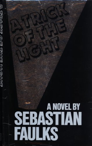 A trick of the light (9780370305899) by Faulks, Sebastian