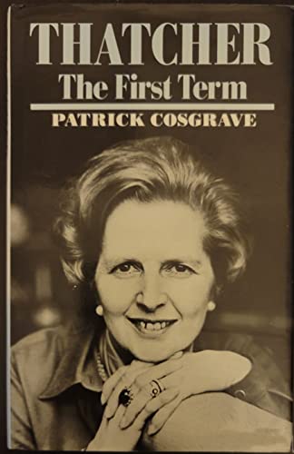 Beispielbild fr Thatcher: The First Term (UK HB 1st - SIGNED association copy) zum Verkauf von Hunter Books