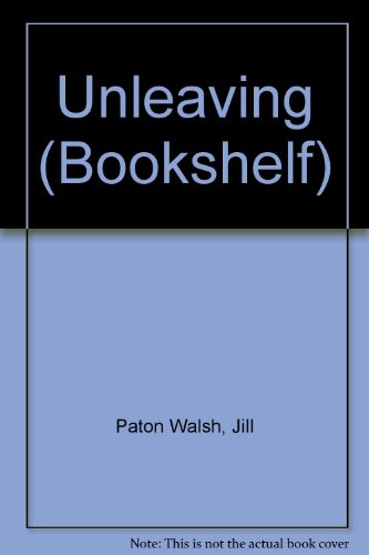 Unleaving (Bookshelf S.) (9780370306292) by Jill Paton Walsh