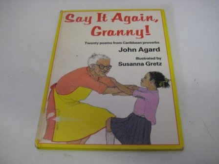 Stock image for Say it Again Granny!: Twenty Poems from Caribbean Proverbs for sale by WorldofBooks