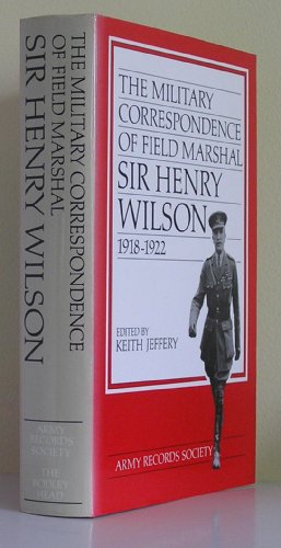 Imagen de archivo de The Military Correspondence of Field Marshal Sir Henry Wilson, 1918-1922 - w/ Dust Jacket! a la venta por THIS OLD BOOK