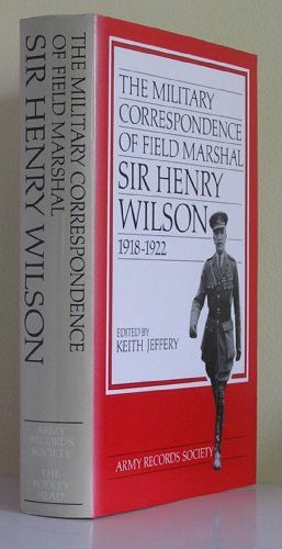 Stock image for The Military Correspondence of Field Marshal Sir Henry Wilson, 1918-1922 for sale by HPB-Red