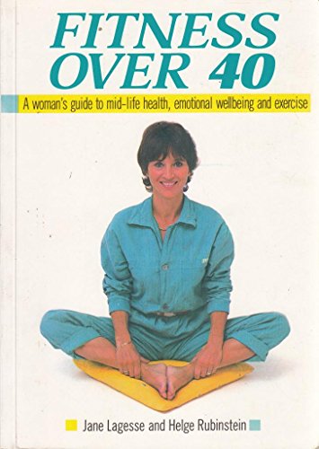 Imagen de archivo de Fitness Over Forty : A Womans Guide to Mid Life Health, Emotional Well Being and Exercise a la venta por Reuseabook