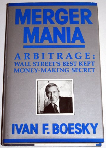 9780370307312: Merger Mania: Arbitrage, Wall Street's Best Kept Money-making Secret