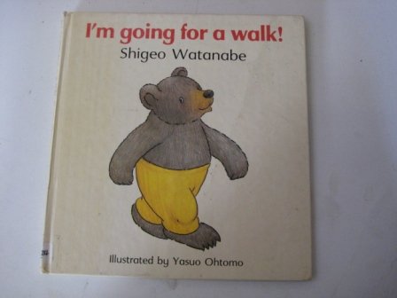 IM GOING FOR A WALK (9780370308111) by Watanabe, Shigeo