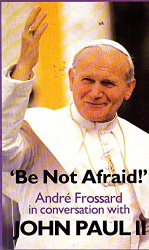 Beispielbild fr Be Not Afraid: Conversations with Pope John Paul II zum Verkauf von WorldofBooks