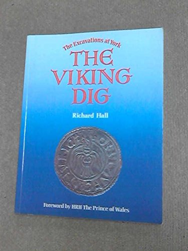 The Viking Dig: The Excavations at York (9780370308210) by Hall, Richard