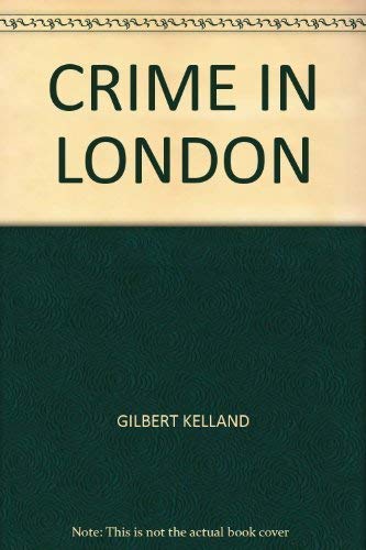 Beispielbild fr CRIME IN LONDON. zum Verkauf von Archer's Used and Rare Books, Inc.