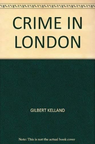 Imagen de archivo de CRIME IN LONDON. a la venta por Archer's Used and Rare Books, Inc.