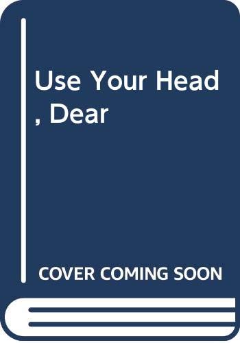 9780370309828: Use Your Head, Dear