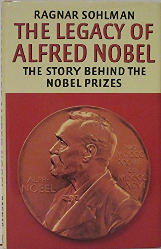 9780370309903: The legacy of Alfred Nobel: The story behind the Nobel prizes