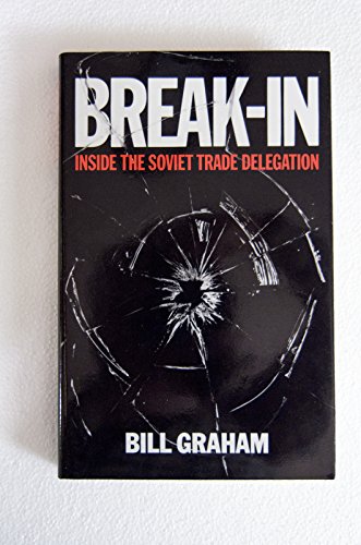 Break-in: Inside the Soviet Trade Delegation (9780370310299) by Graham, Bill