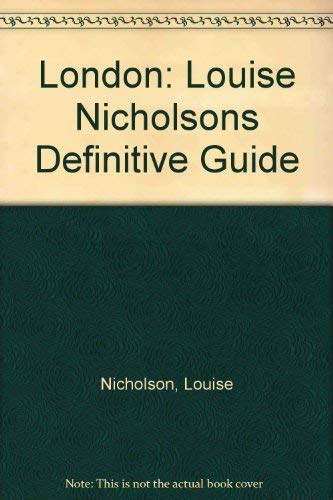 Imagen de archivo de London: Louise Nicholson"s Definitive Guide a la venta por Wonder Book