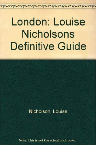 9780370310329: London: Louise Nicholson's Definitive Guide