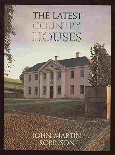 The Latest Country Houses, 1945-83 (9780370310718) by Robinson, John Martin