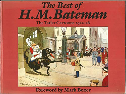 Imagen de archivo de The best of H.M. Bateman : the Tatler cartoons 1922-26 ; foreword by Mark Boxer a la venta por MW Books Ltd.