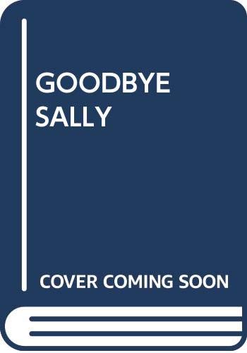Beispielbild fr Goodbye, Sally zum Verkauf von AwesomeBooks