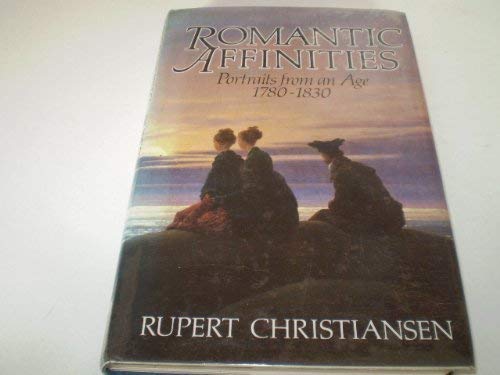 9780370311173: Romantic affinities: Portraits from an age, 1780-1830