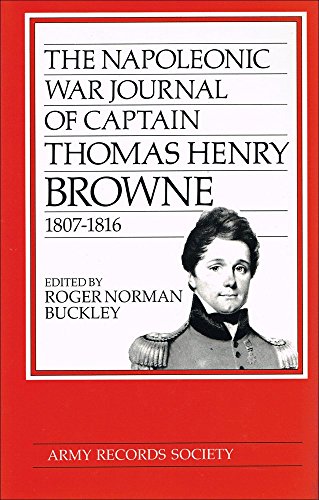 Imagen de archivo de The Napoleonic War Journal of Captain Thomas Henry Browne, 1807-1816 a la venta por CARDINAL BOOKS  ~~  ABAC/ILAB