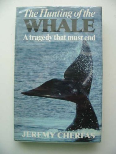 Stock image for Hunting of the Whale : A Tragedy That Must End for sale by Better World Books