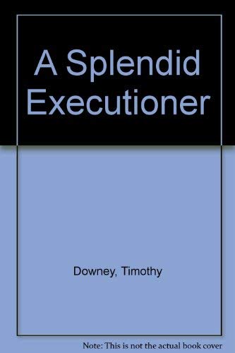 Stock image for A SPLENDID EXECUTIONER for sale by Gian Luigi Fine Books