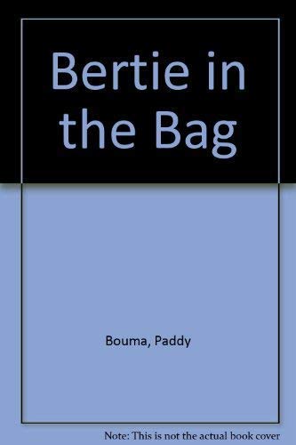 Bertie in the Bag (9780370312019) by Paddy Bouma