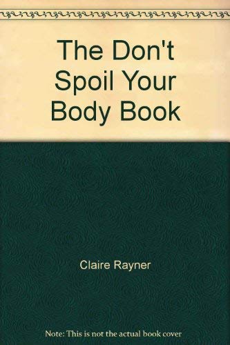 Stock image for The Don't Spoil Your Body Book for sale by WorldofBooks
