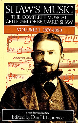 Beispielbild fr Shaw's Music; The Complete Musical Criticism of Bernard Shaw; Volume 1 1876-1890 zum Verkauf von Books From California