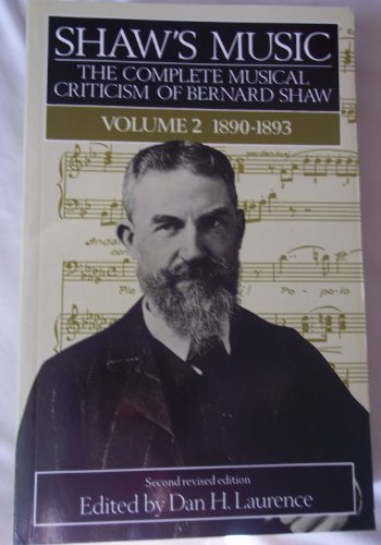 Stock image for Shaw's Music: The Complete Musical Criticism of Bernard Shaw, Vol. 2, 1890-1893 (Shaw's Music: Complete Musical Criticism) Shaw, George Bernard and Laurence, Dan H for sale by Langdon eTraders