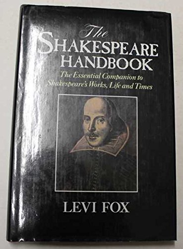 Beispielbild für The Shakespeare Handbook: The Essential Companion to Shakespeare's Works, Life and Times zum Verkauf von medimops