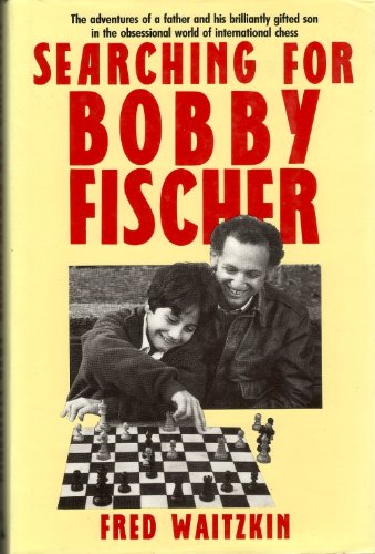 9780370313177: Searching for Bobby Fischer . The Adventures Of A Father And His Brilliantly Gifted Son In The Obsessional World Of International Chess